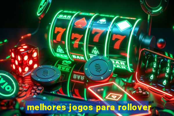 melhores jogos para rollover